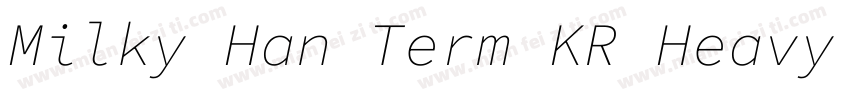 Milky Han Term KR Heavy Italic字体转换